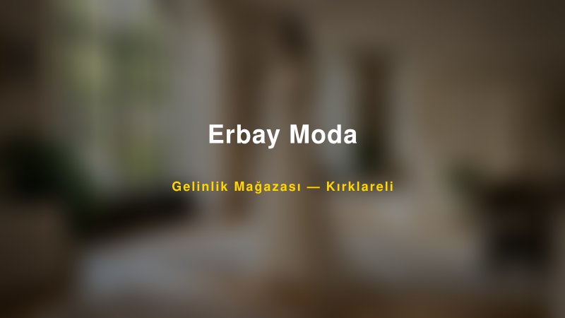 Erbay Moda — Kırklareli Kır Düğünü Mekanı Rehberi