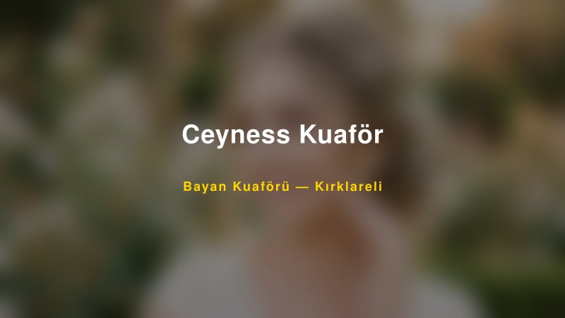Ceyness Kuaför — Kırklareli Kır Düğünü Mekanı Rehberi — 1