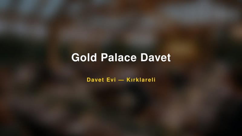 Gold Palace Davet Fiyatları ve Paket Seçenekleri